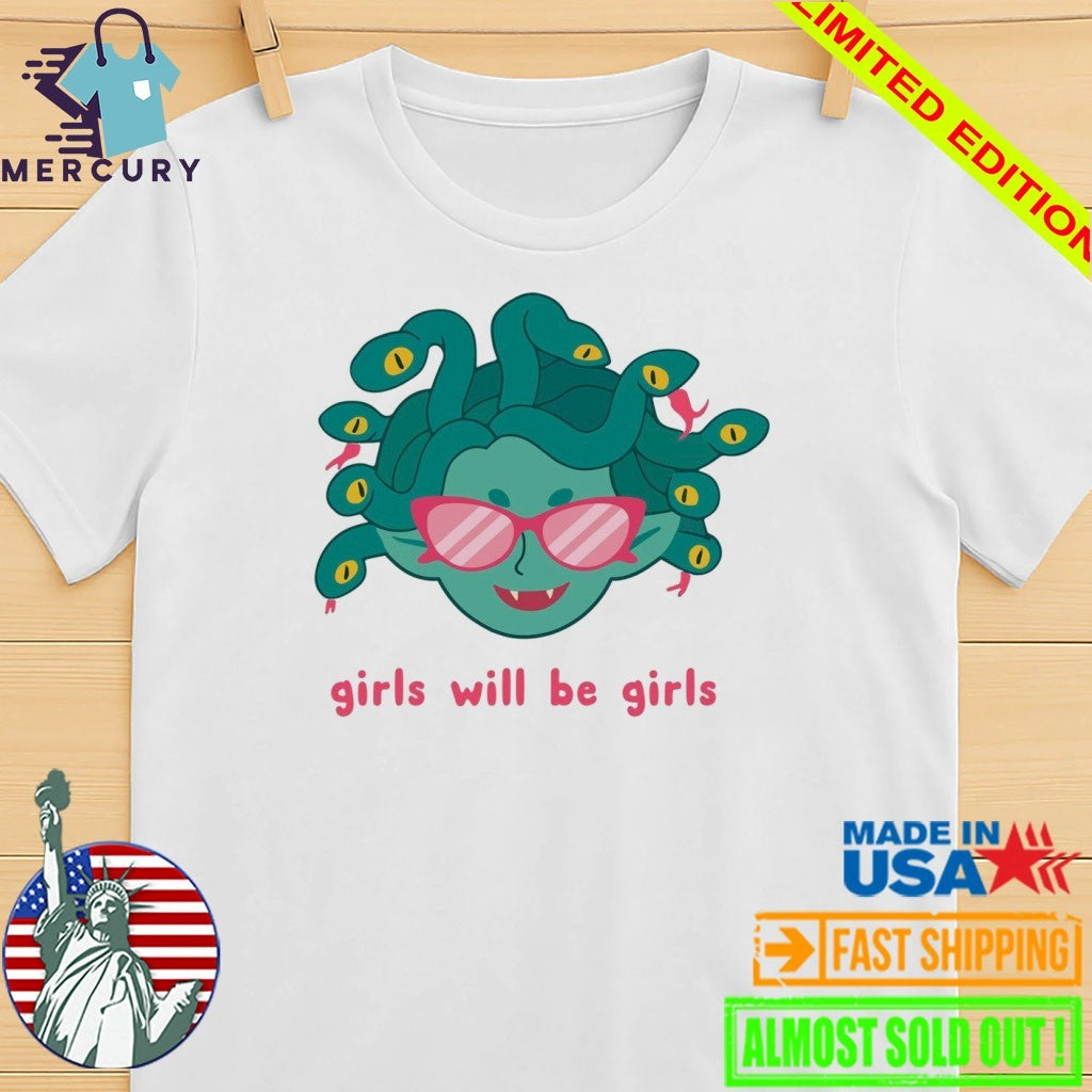 Girls Will Be Girls Medusa Shirt