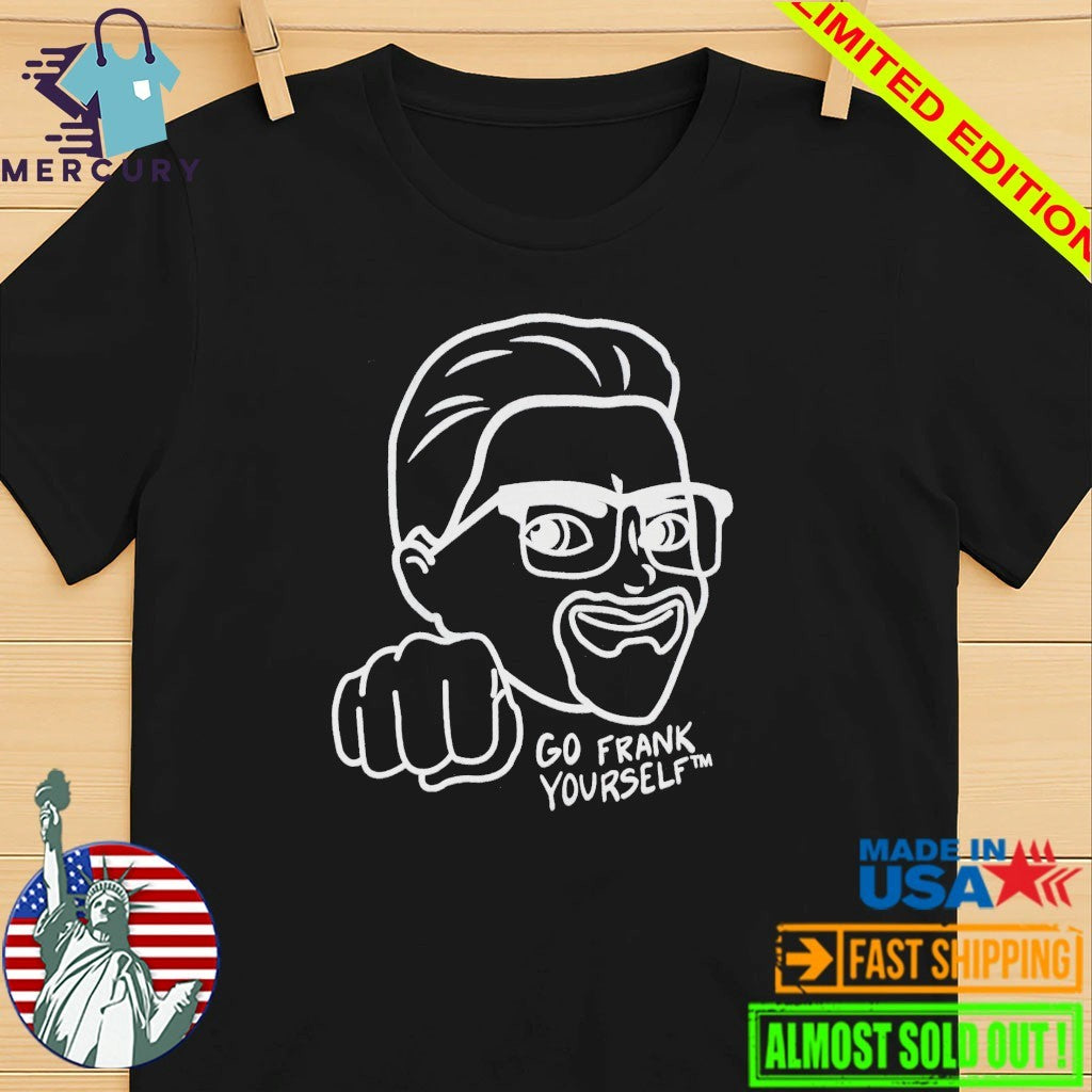 Go Frank Yourself Shirt