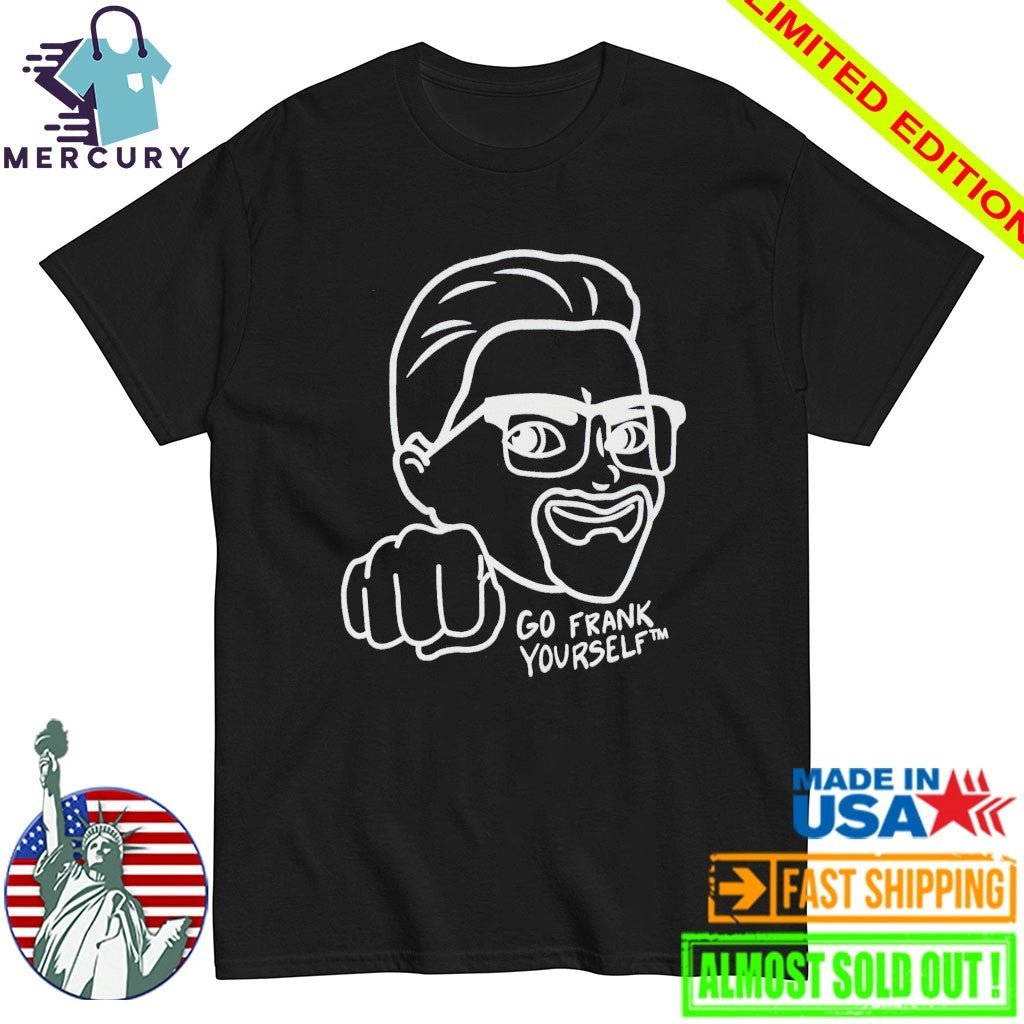 Go Frank Yourself Shirt