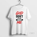 Official God Dont Play About Me T-Shirts, Hoodie, Sweatshirt | CoreVibeTees.com