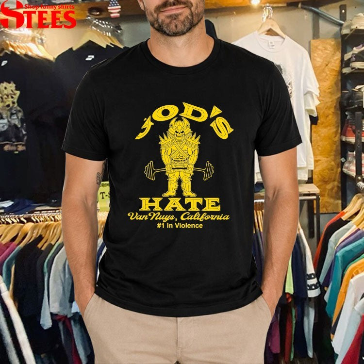 God’s Hate Van Nuys California #1 In Violence T-shirts