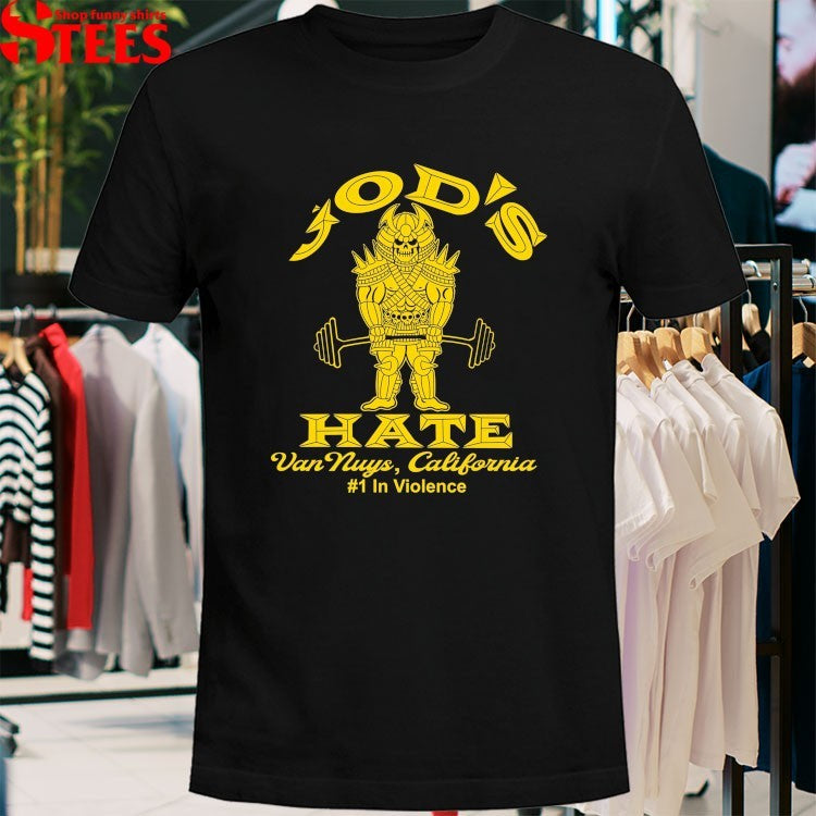 God’s Hate Van Nuys California #1 In Violence T-shirts