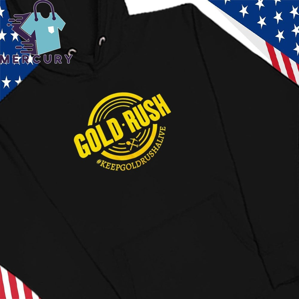 Gold Rush Keep Gold Rush Alive Shirt
