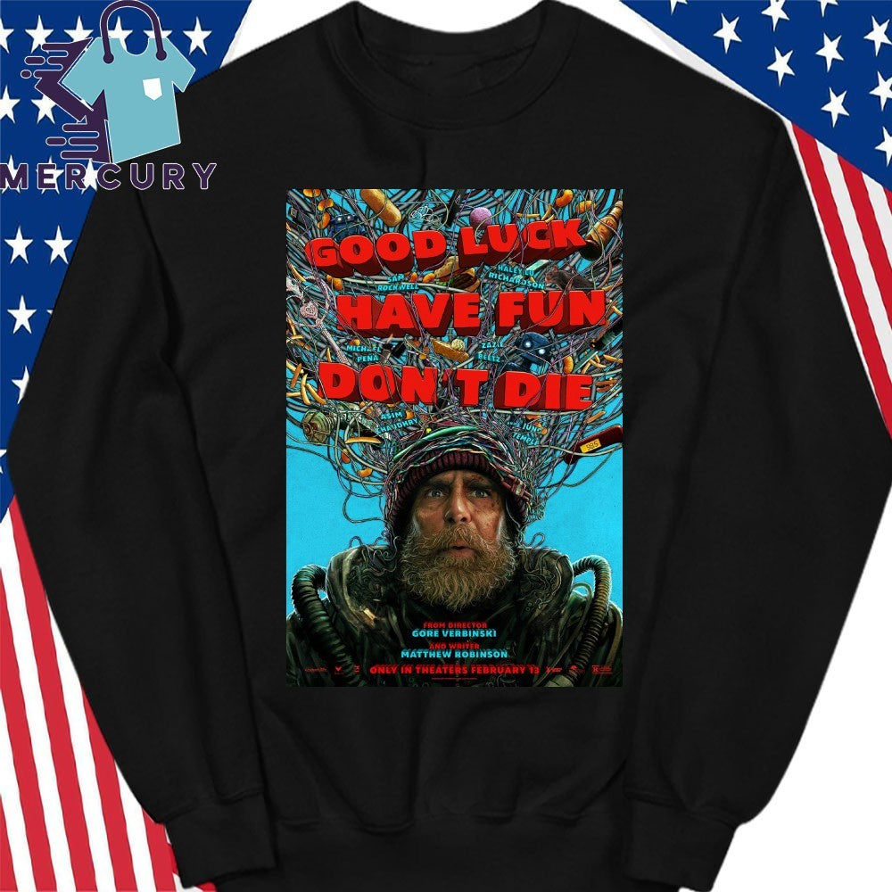 Good Luck Have Fun Dont Die Poster Shirt