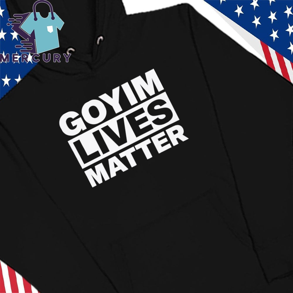 Goyim Lives Matter Shirt
