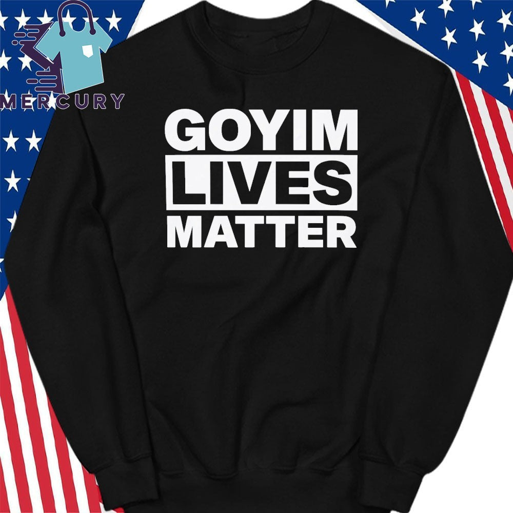 Goyim Lives Matter Shirt