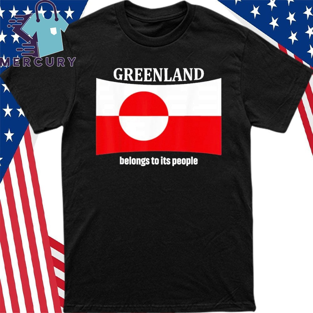 Greenland Flag Belongs To Its People Independence Message Shirt