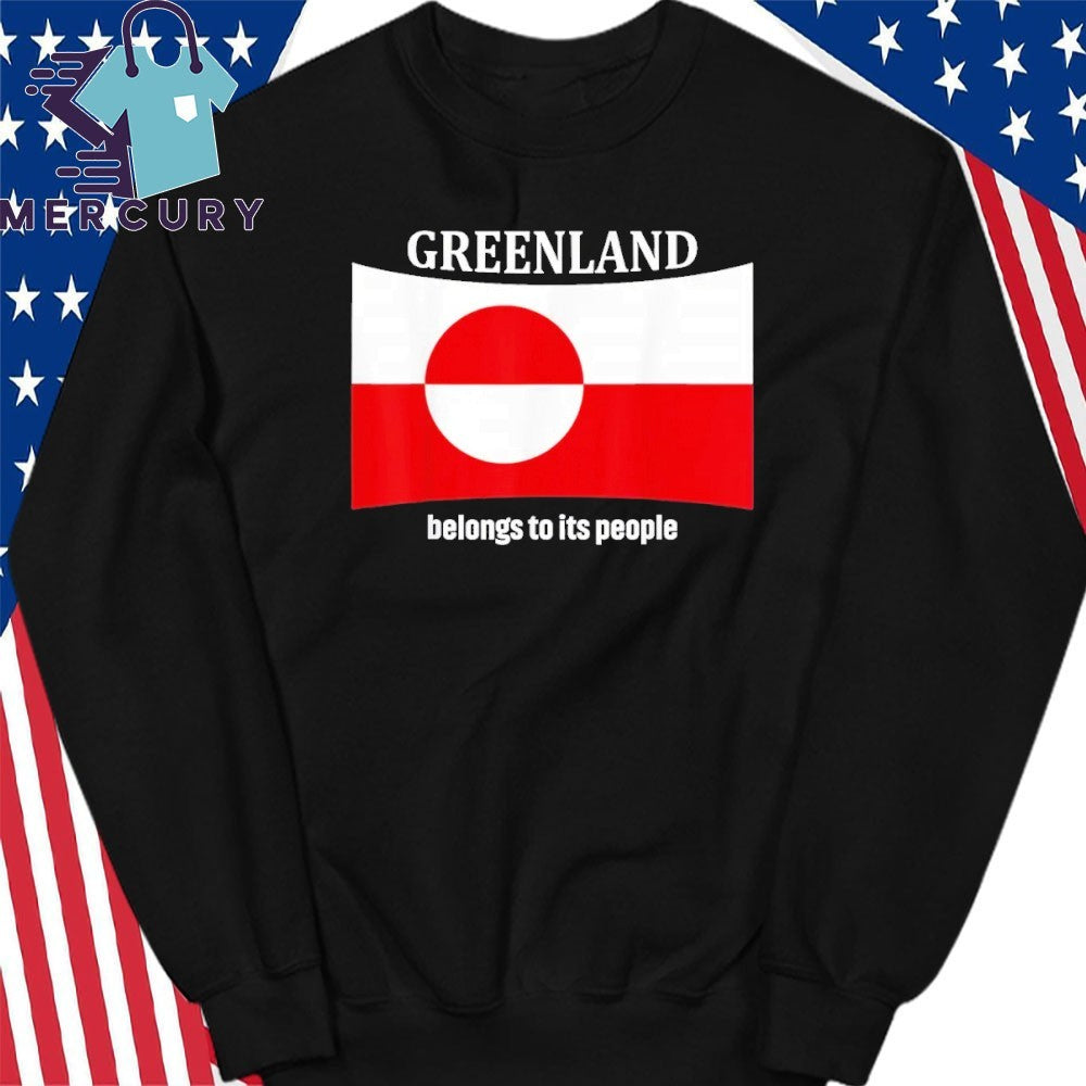 Greenland Flag Belongs To Its People Independence Message Shirt