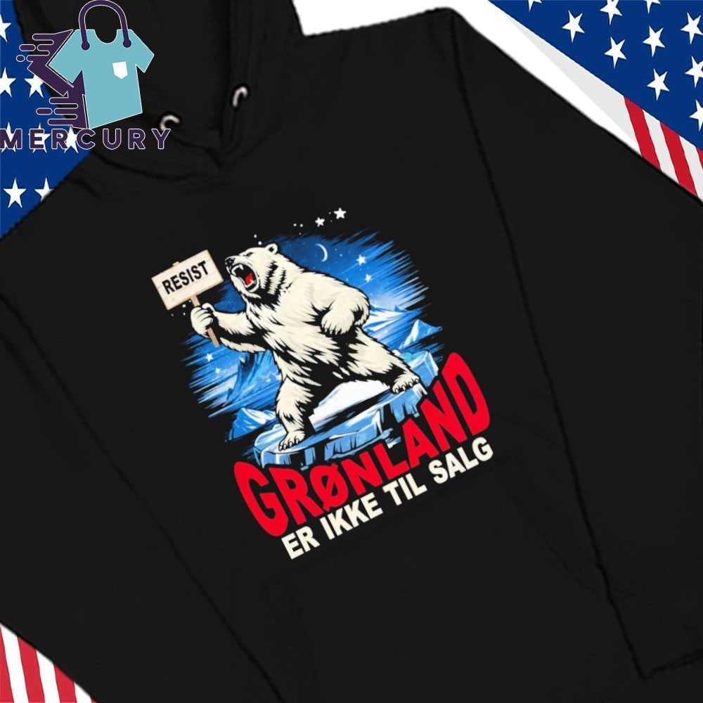 Greenland is Not for Sale Hands off Greenland Resist Bear Shirt