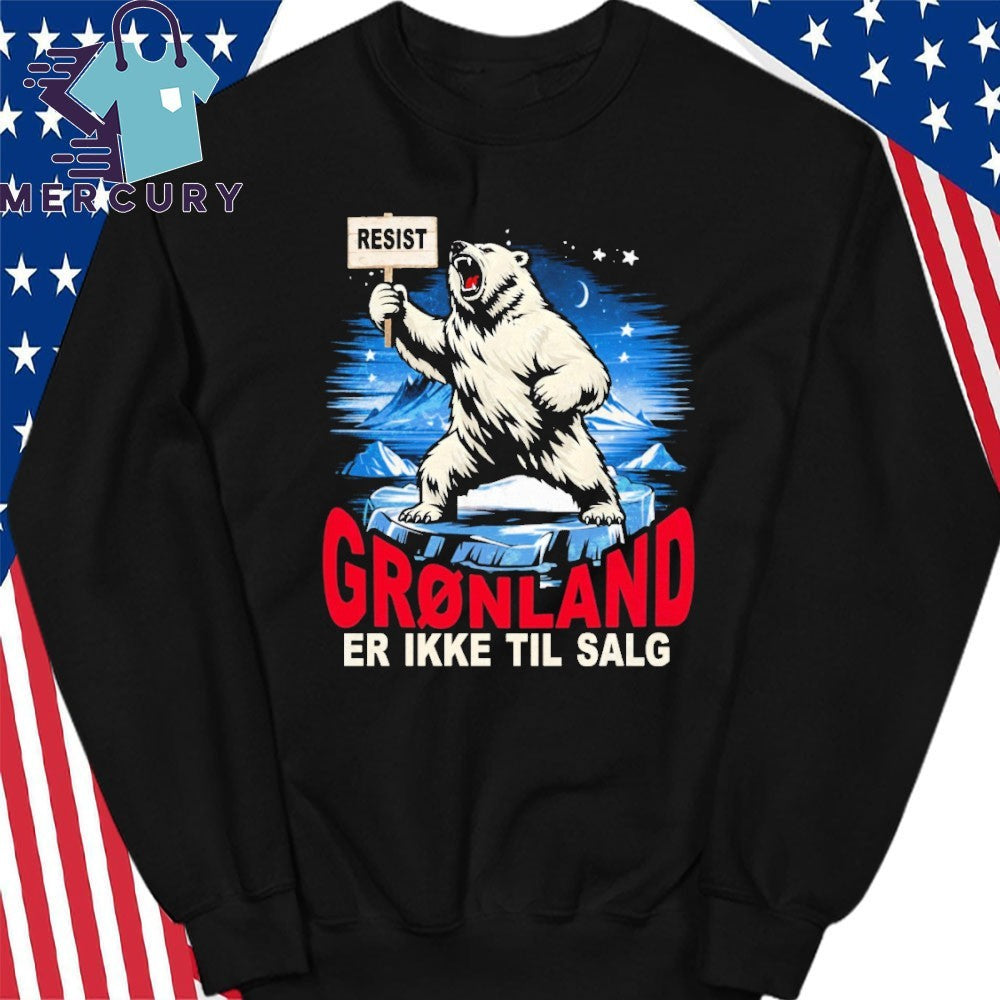 Greenland is Not for Sale Hands off Greenland Resist Bear Shirt
