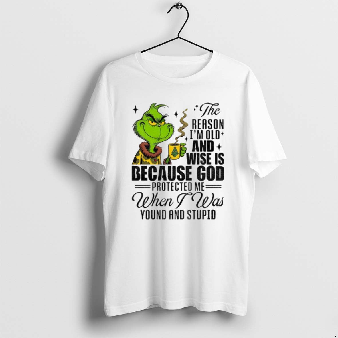 Official Grinch Santa The Reason Im Old And Wise Is Because God Protected Me When T-Shirts, Hoodie, Sweatshirt
