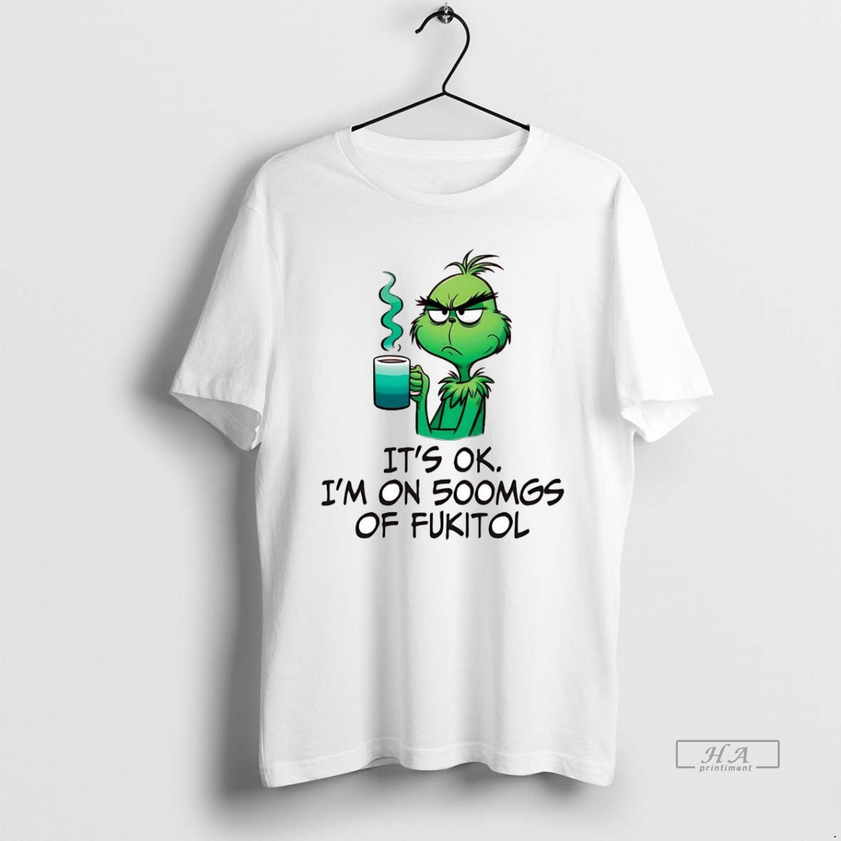 Official Grinch Its Ok Im On 500mgs Of Fukitol T-Shirts, Hoodie, Sweatshirt | CoreVibeTees.com