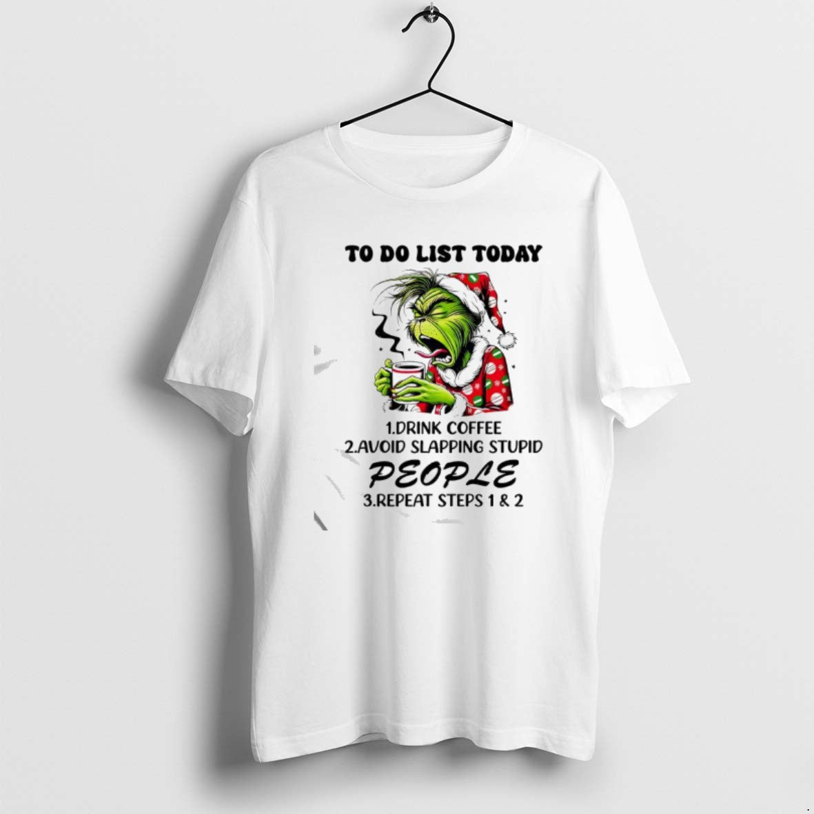 Official Grinch To Do List Today Drink Coffee Avoid Slapping Stupid People Repeat Steps T-Shirts, Hoodie, Sweatshirt