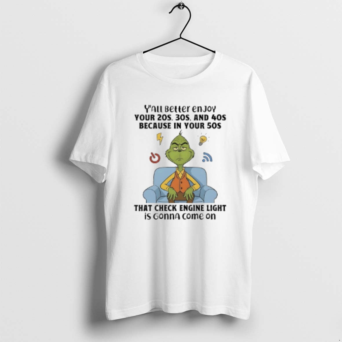 Official Grinch Yall Better Enjoy Your 20s 30s And 40s Because In Your 50s That T-Shirts, Hoodie, Sweatshirt