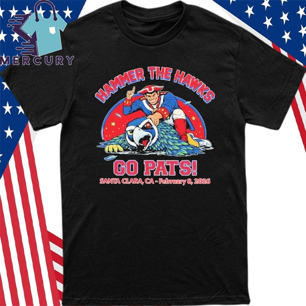 Hammer The Hawks Go Pats Santa Clara CA February 8 2026 Shirt