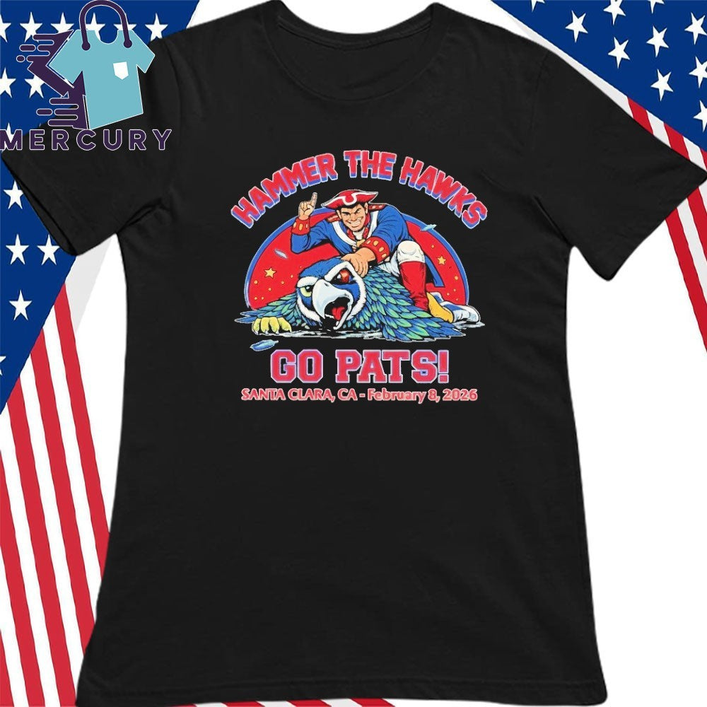 Hammer The Hawks Go Pats Santa Clara CA February 8 2026 Shirt