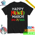 Happy Melatnated March 24 7 365 Shirt