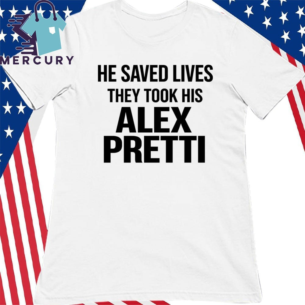 He Saced Lives They Took His Alex Pretti Shirt