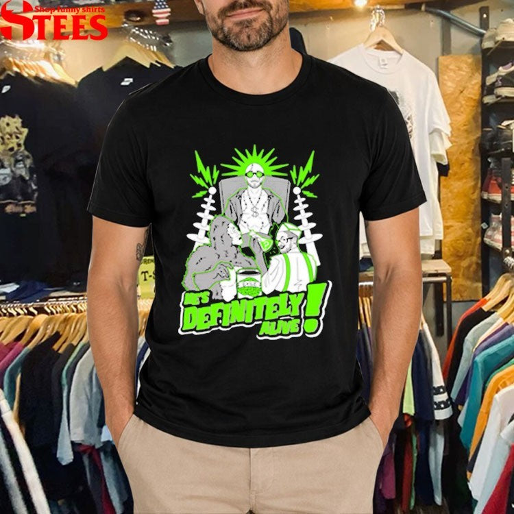 He’s Definitely Alive! T-Shirt