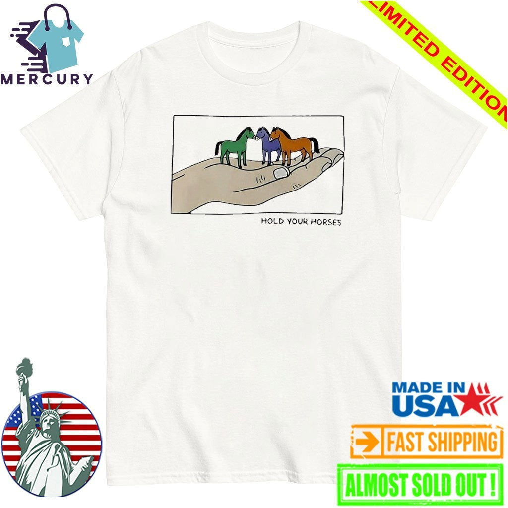 Hold Your Horses 2026 Shirt