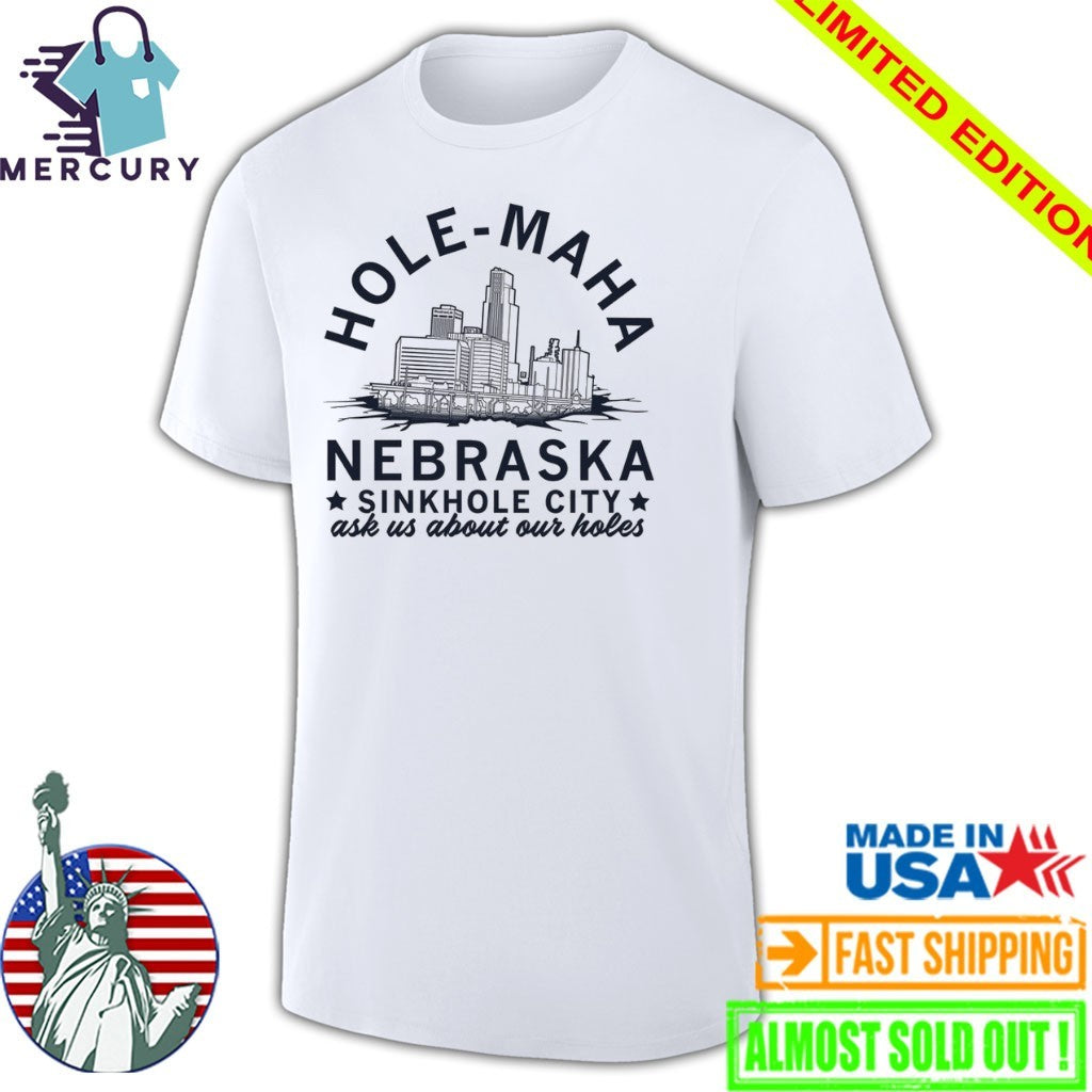 Hole Maha Nebraska Sinkhole City shirt
