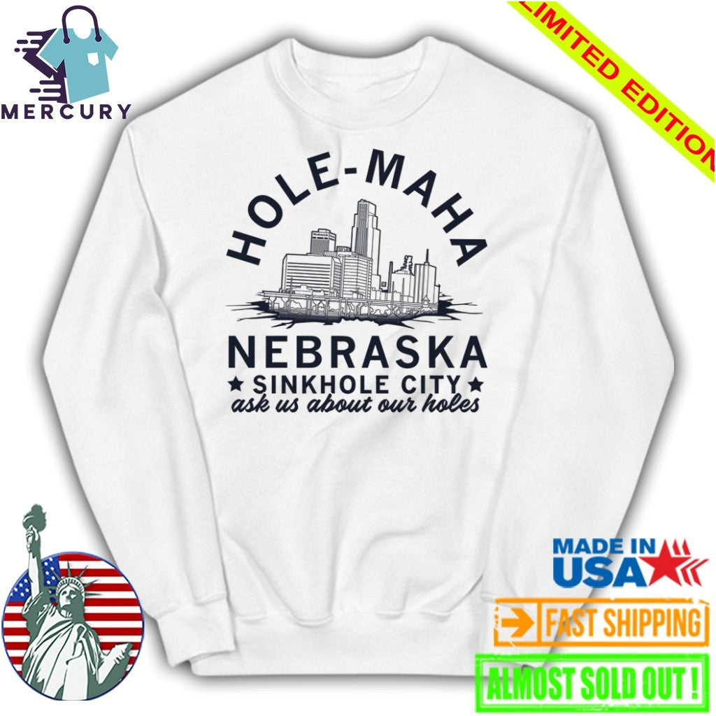 Hole Maha Nebraska Sinkhole City shirt