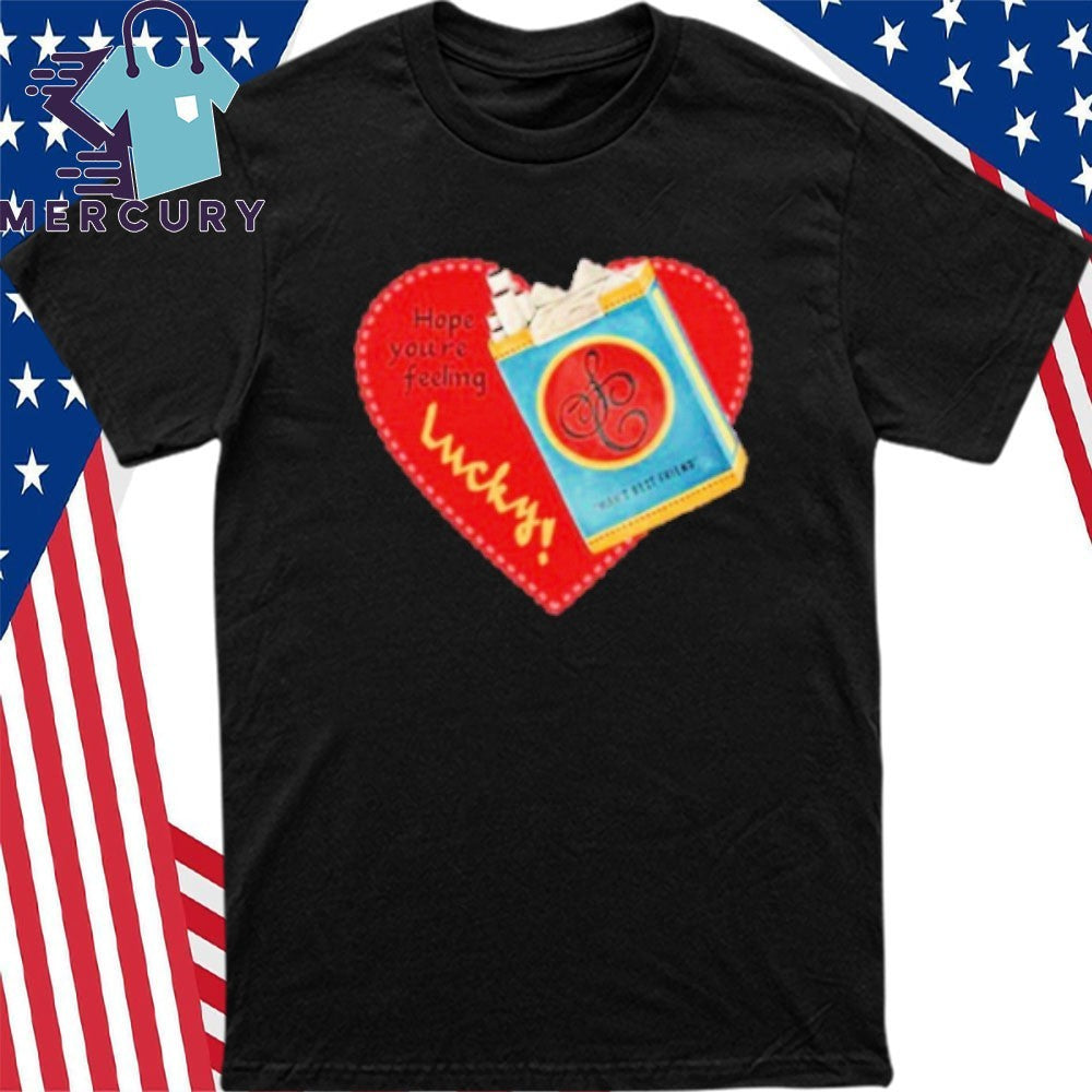 Hope You’re Lucky Shirt