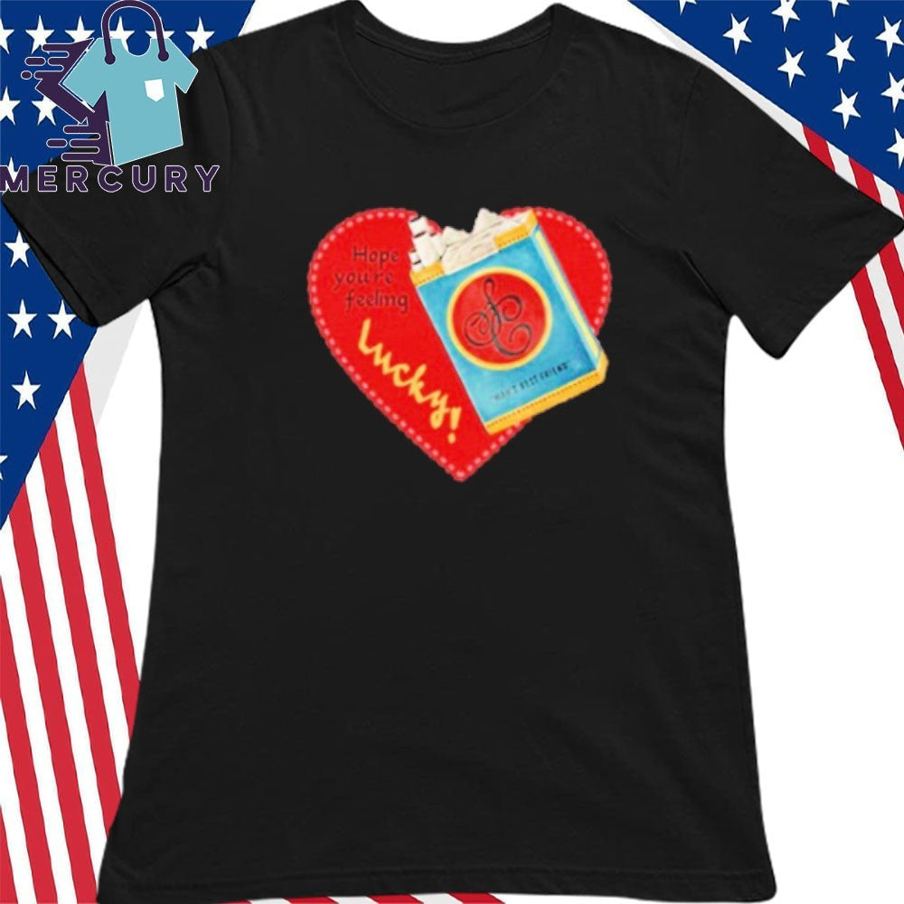 Hope You’re Lucky Shirt
