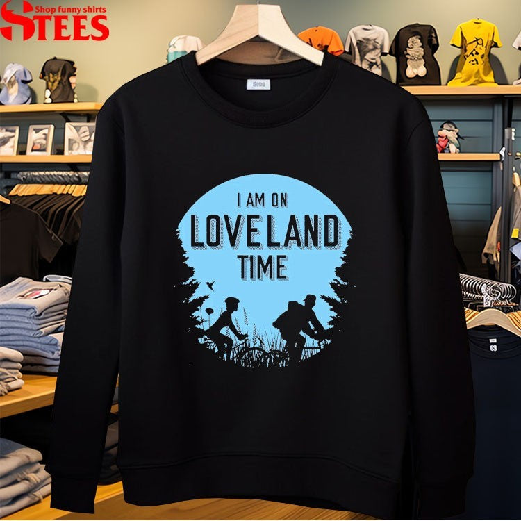 I Am On Loveland Time T-shirts