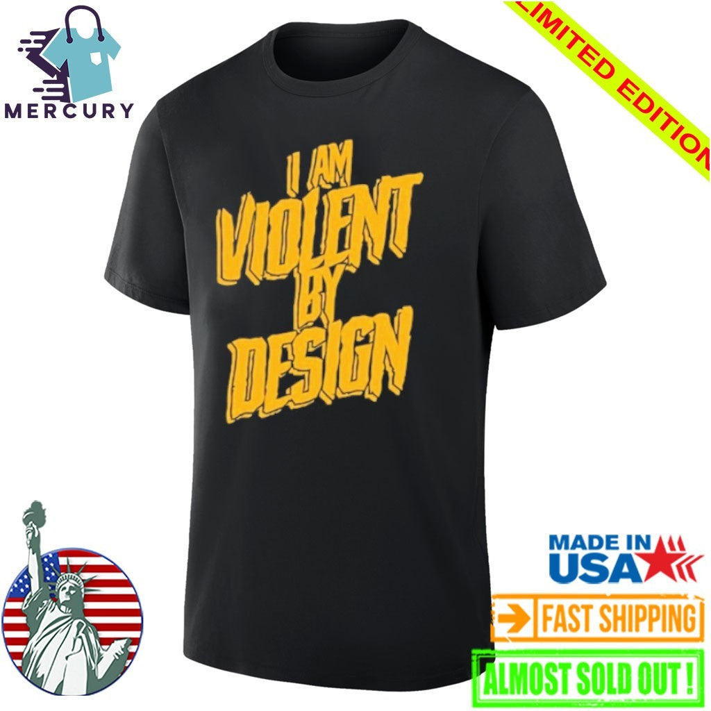 I Am Violent By Design Shirt