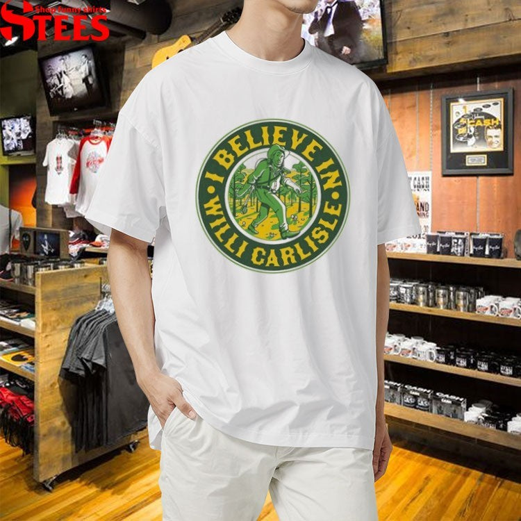 I Believe In Willi Carlisle T-shirts