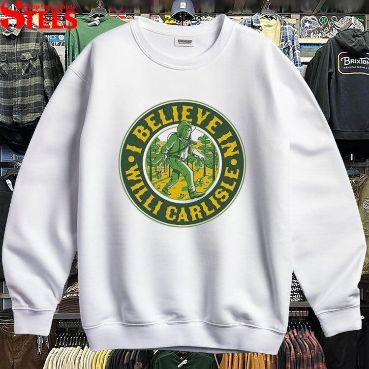 I Believe In Willi Carlisle T-shirts