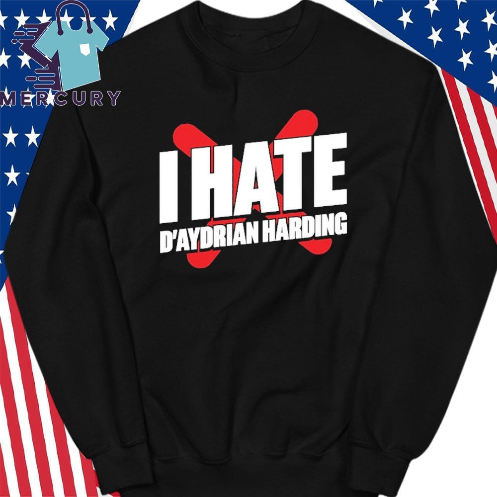 I Hate D’Aydrian Harding Shirt