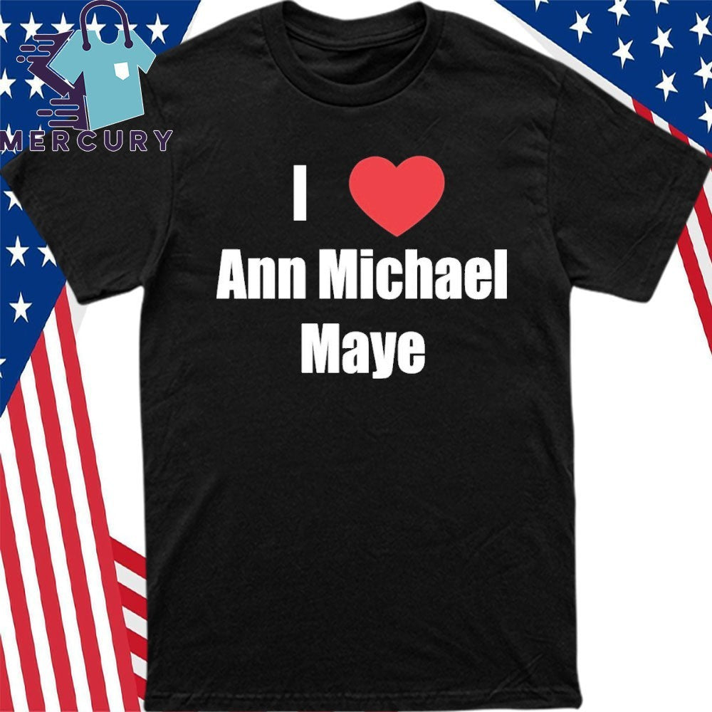 I Heart Ann Michael Maye Shirt
