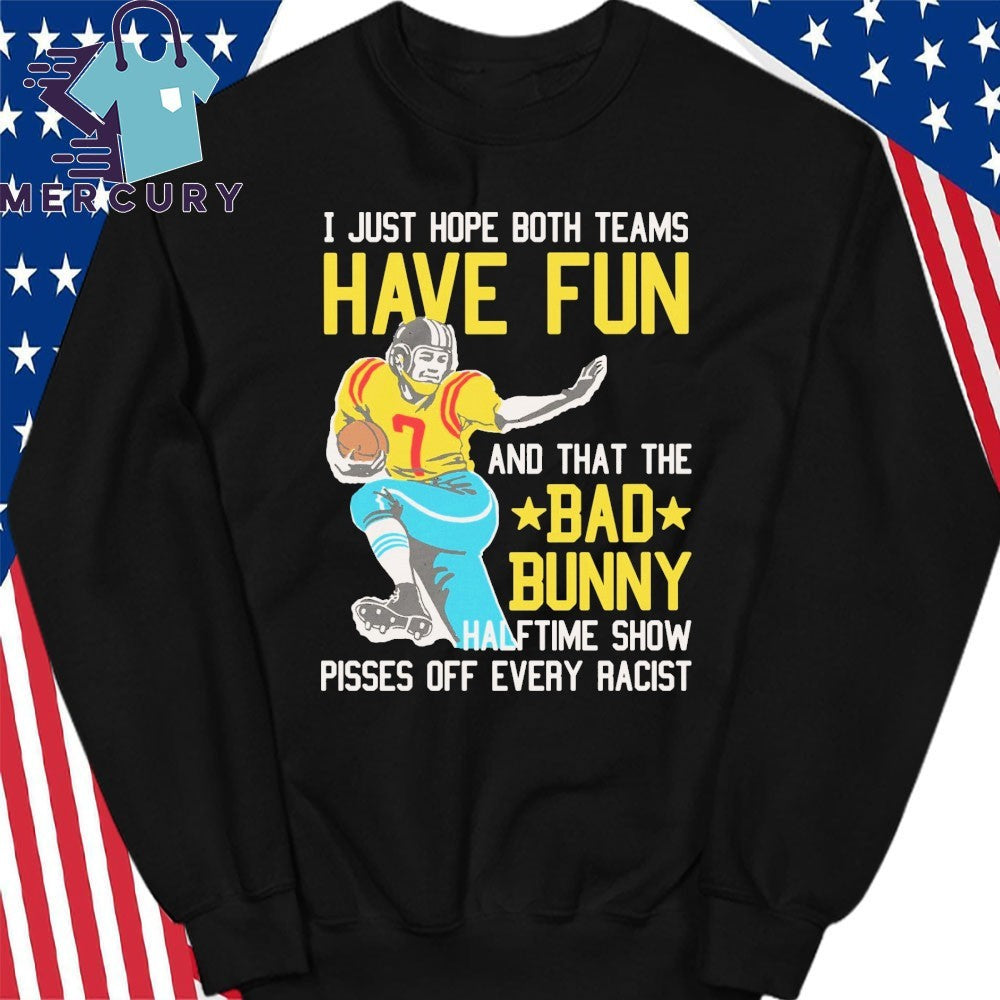 I Just Hope That Both Teams Have Fun And That The Bad Bunny Halftime Show Pisses Off Every Racist Shirt