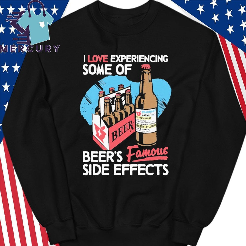 I Love Experiencing Some Of Beer’s Famous Side Effects Beerx Shirt