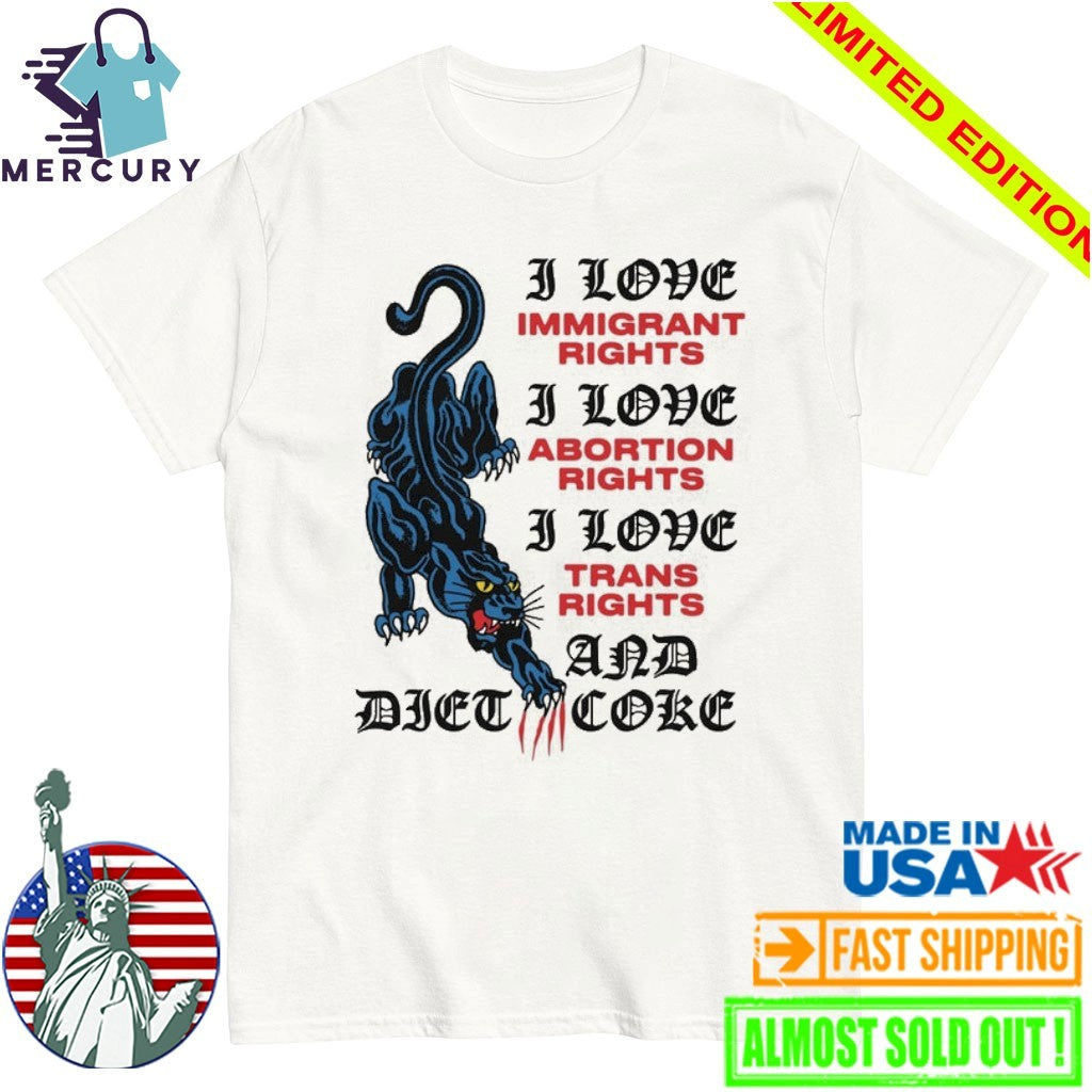 I Love Immigrant Rights I Love Abortion Rights I Love Trans Rights And Diet Coke Shirt