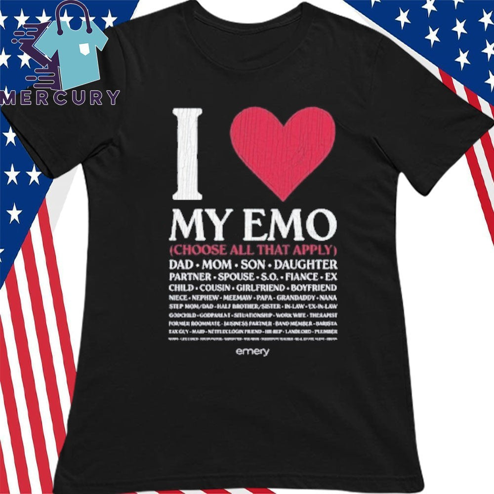 I Love My Emo Choose All That Apply Shirt