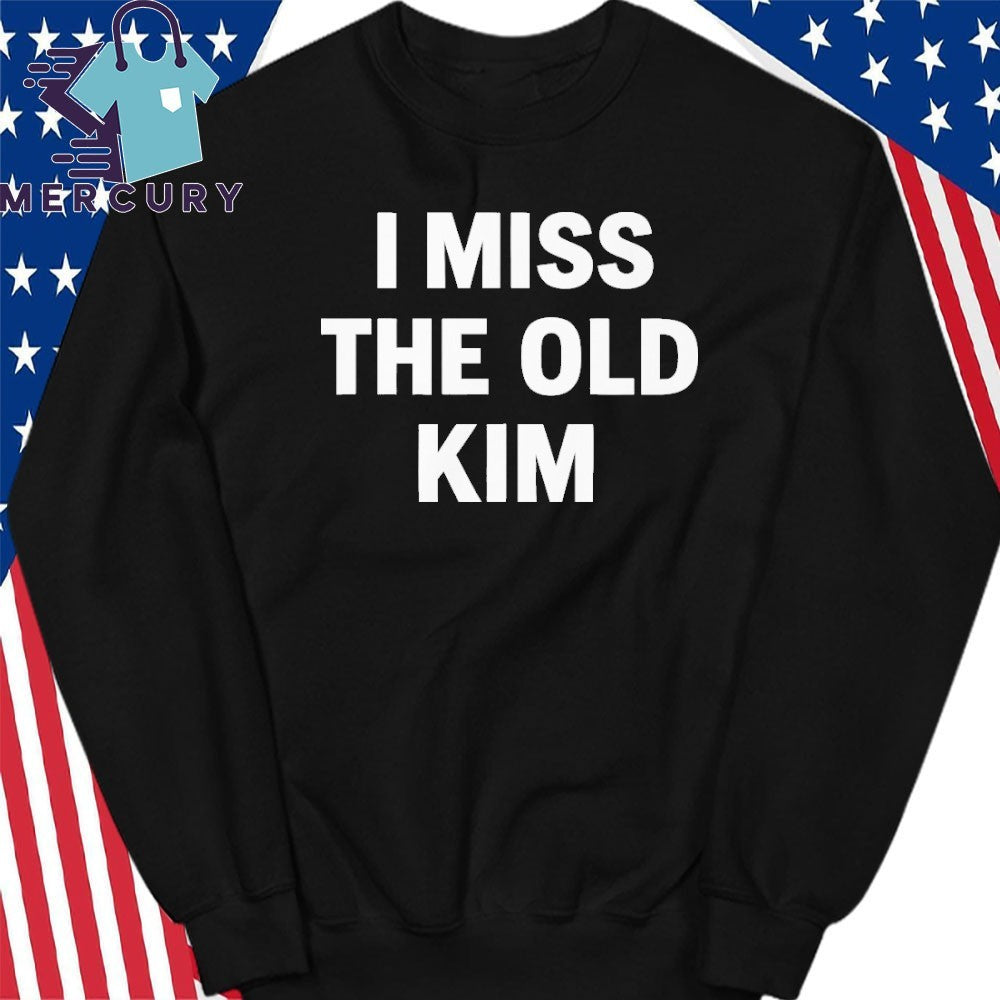 I Miss the Old Kim Shirt