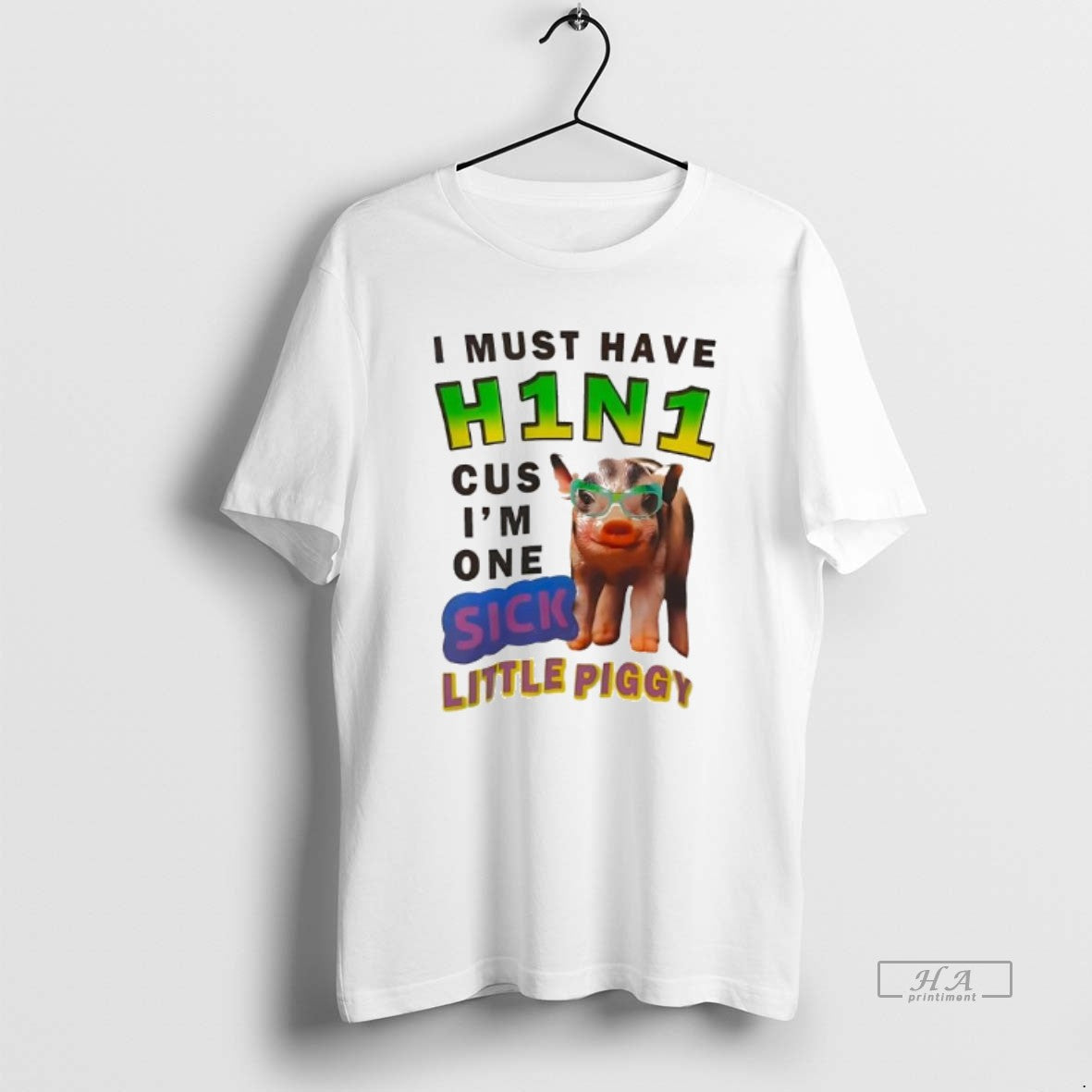 Official I Must Have H1n1 Cus Im One Sick Little Piggy T-Shirts, Hoodie, Sweatshirt | CoreVibeTees.com