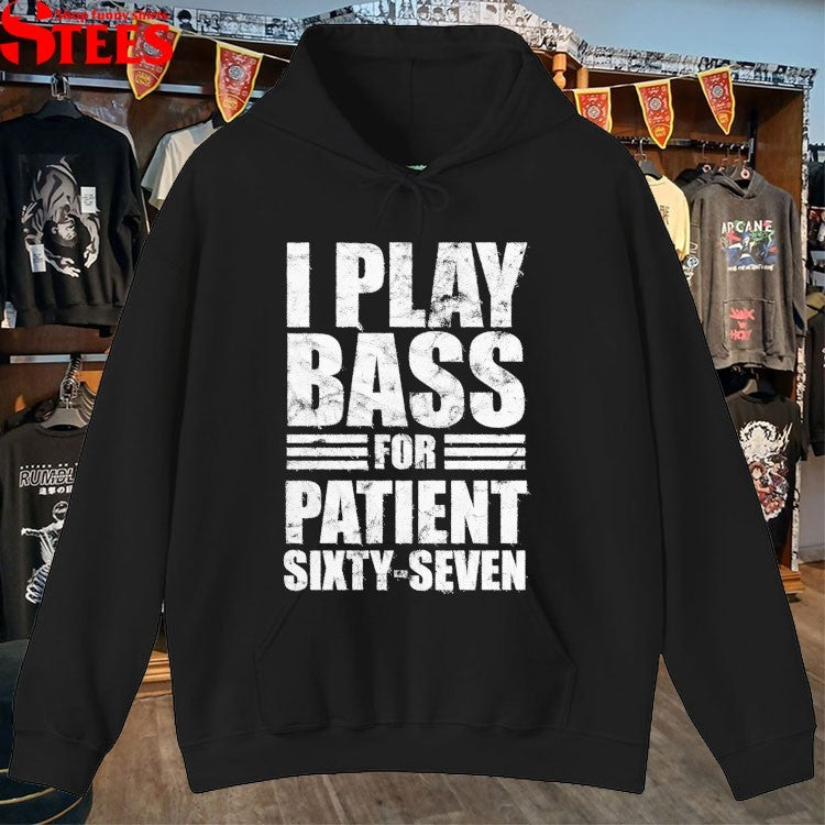 I Play Bass For Patient Sixty-Seven T-Shirt