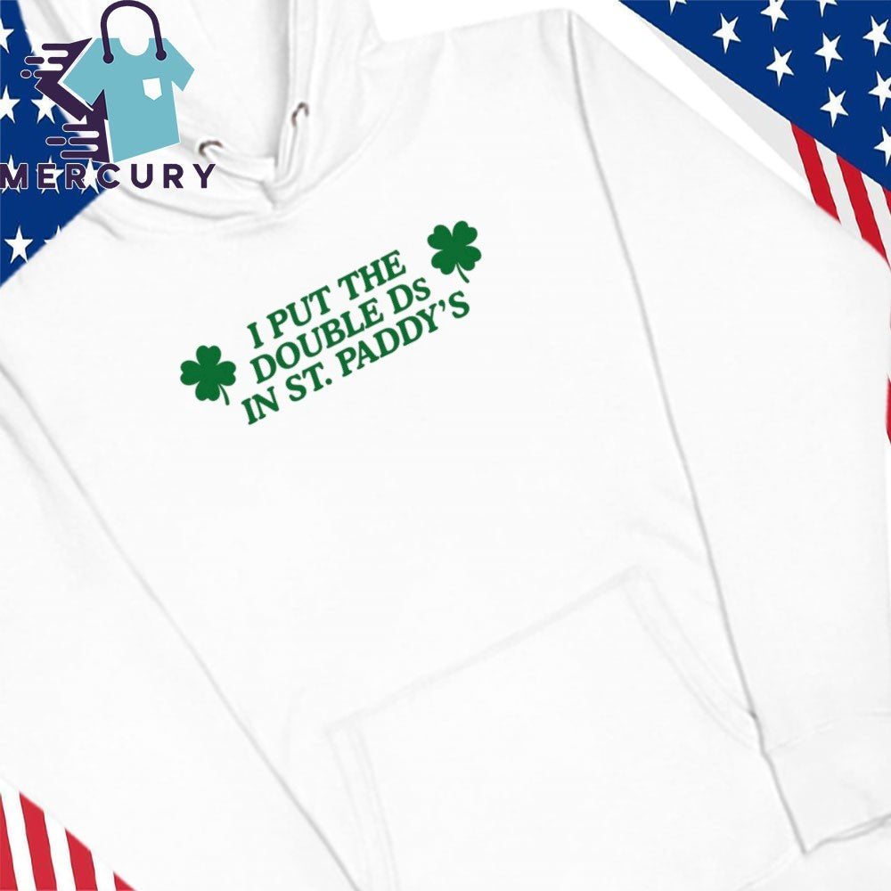 I Put The Double Ds In St. Paddy’s Shirt