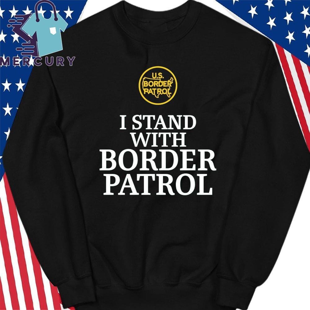 I Stand With Border Patrol Shirt