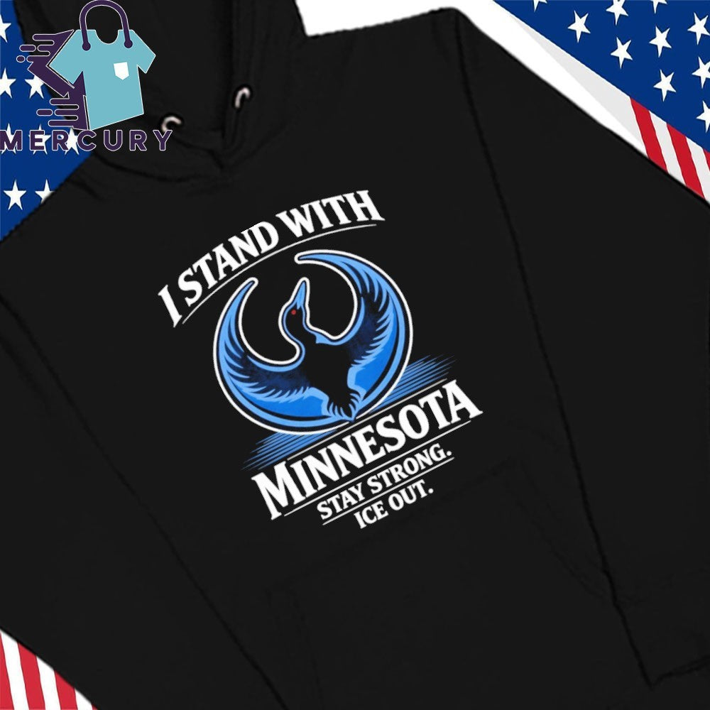 I Stand With Minnesota Stay Strong Ice Out Minnesota Rebel Alliance Shirt