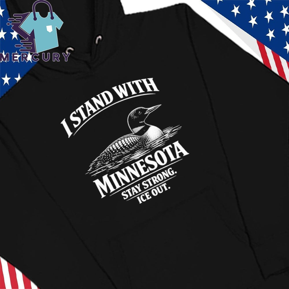 I Stand With Minnesota Stay Strong Ice Out Shirt