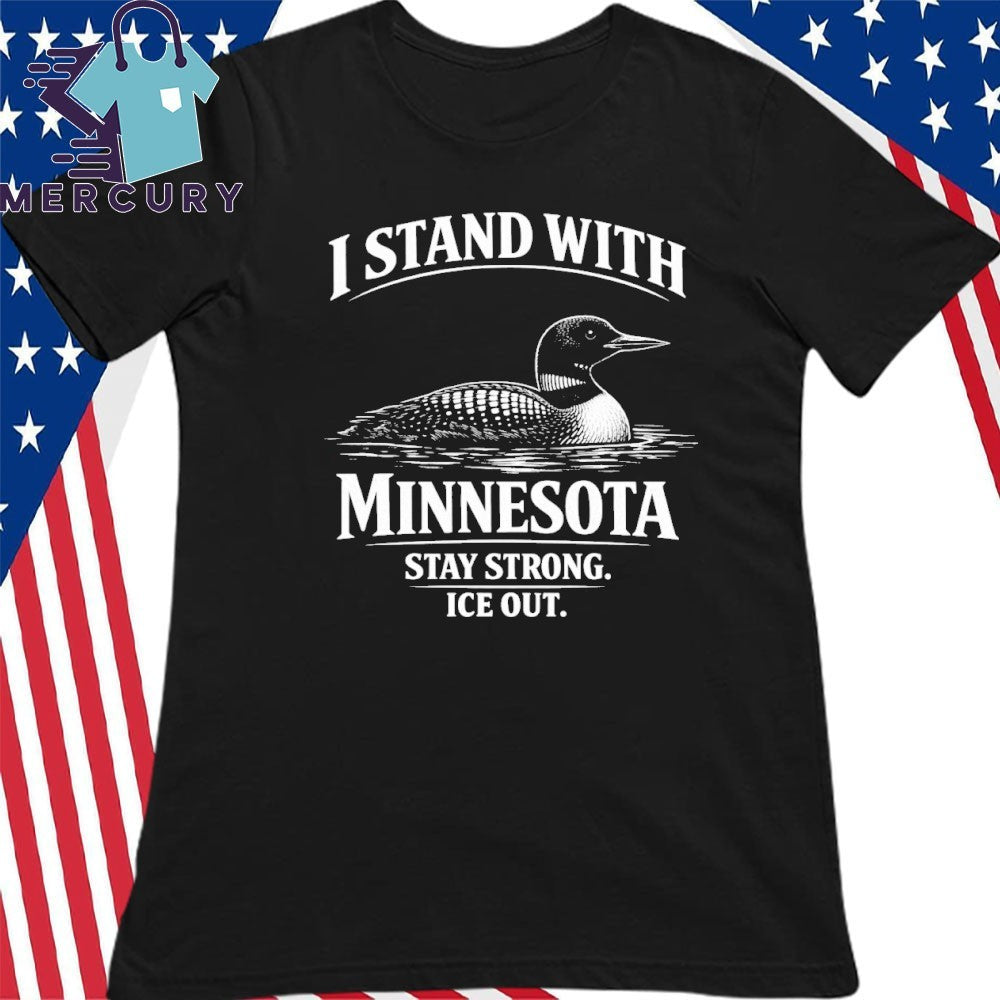 I Stand With Minnesota Stay Strong Ice Out Shirt