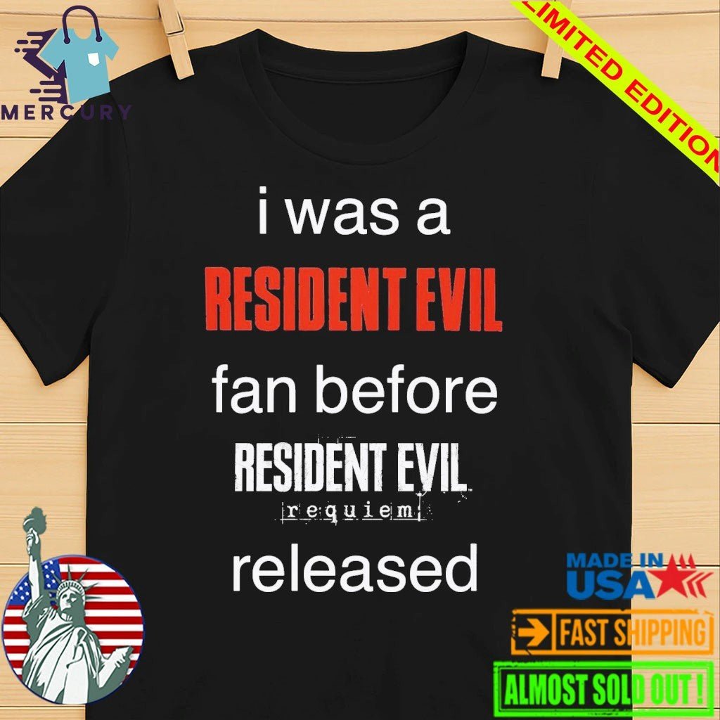 I Was A Resident Evil Fan Before Resident Evil Requiem Released Shirt