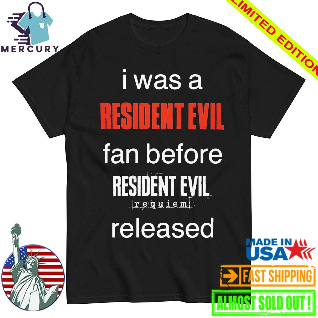 I Was A Resident Evil Fan Before Resident Evil Requiem Released Shirt