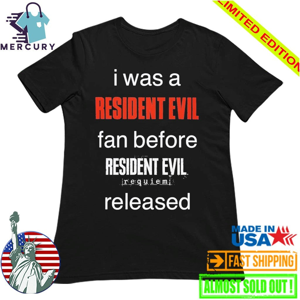 I Was A Resident Evil Fan Before Resident Evil Requiem Released Shirt