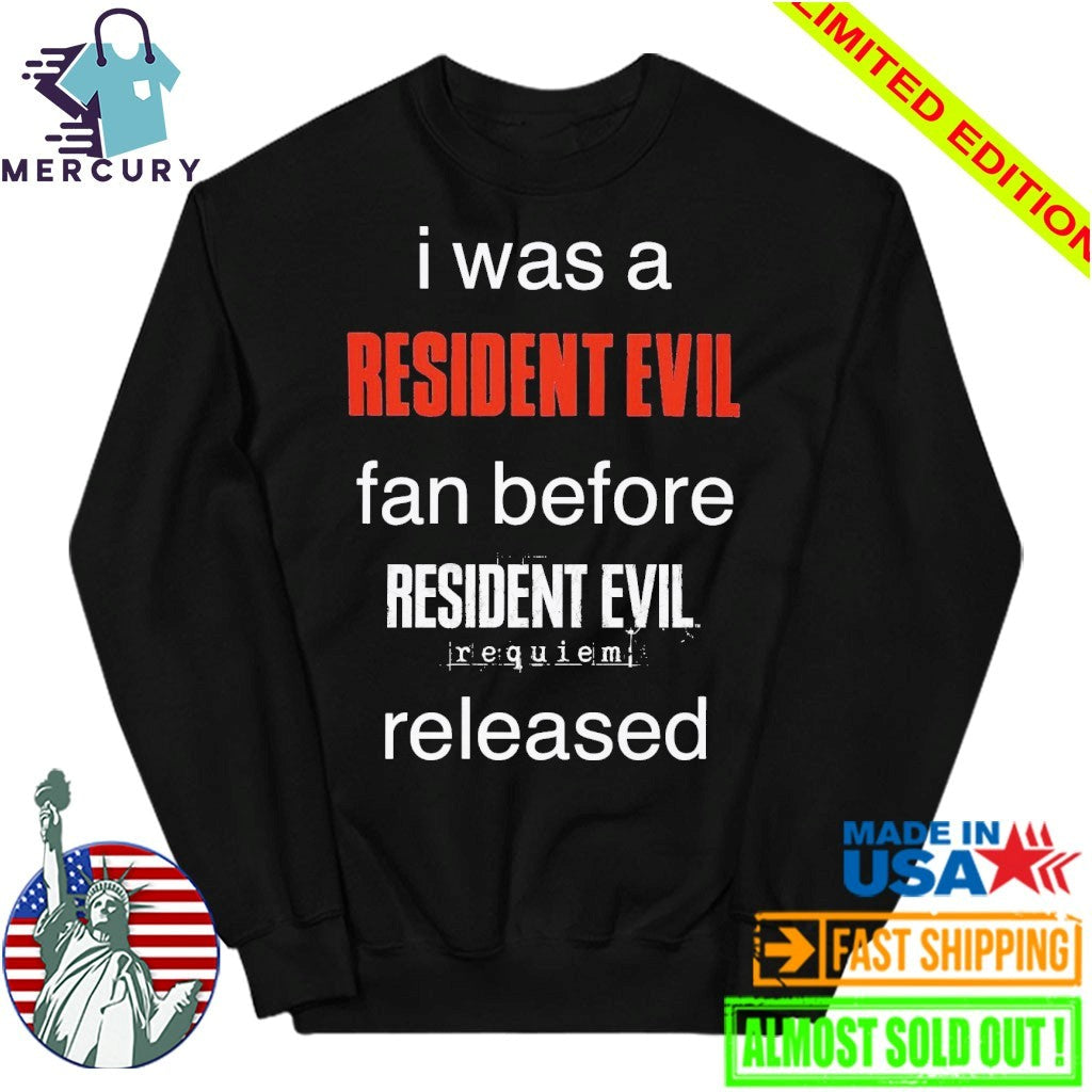 I Was A Resident Evil Fan Before Resident Evil Requiem Released Shirt